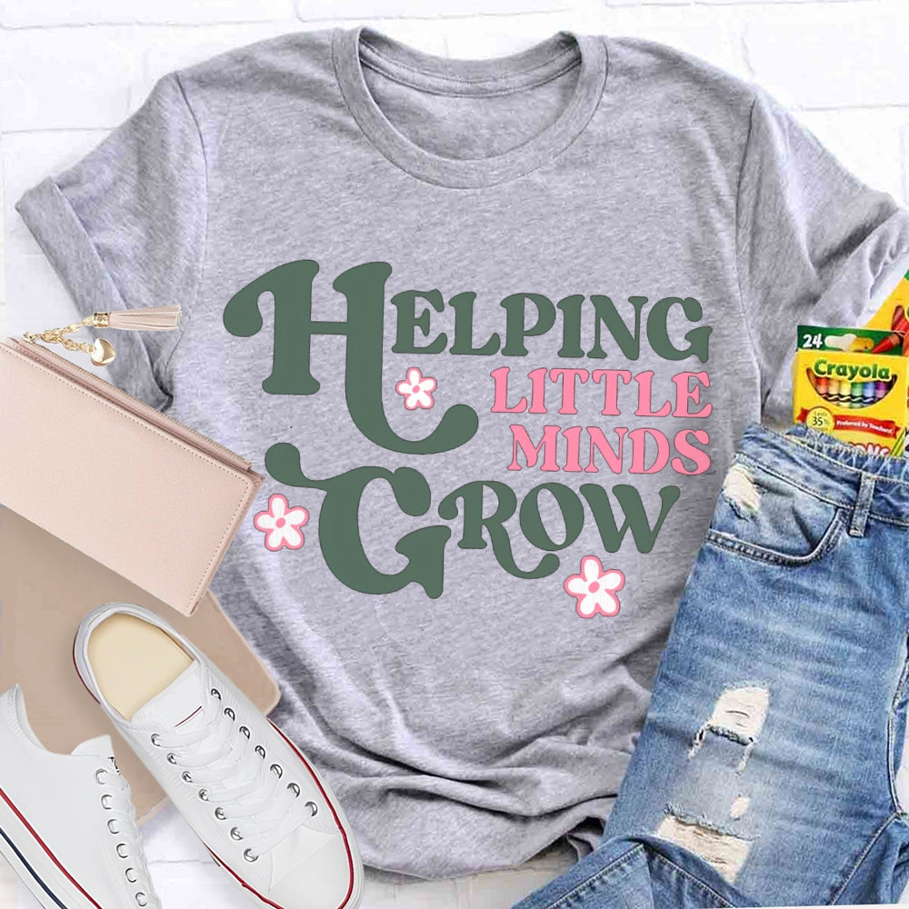 Helping Little Minds Grow Like A Little Flower T-shirt