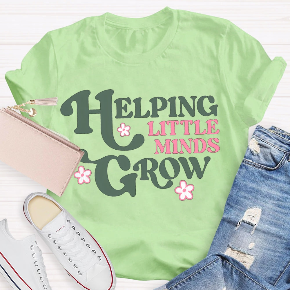 Helping Little Minds Grow Like A Little Flower T-shirt