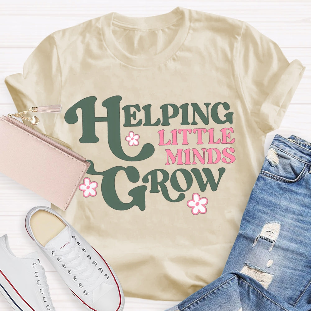 Helping Little Minds Grow Like A Little Flower T-shirt