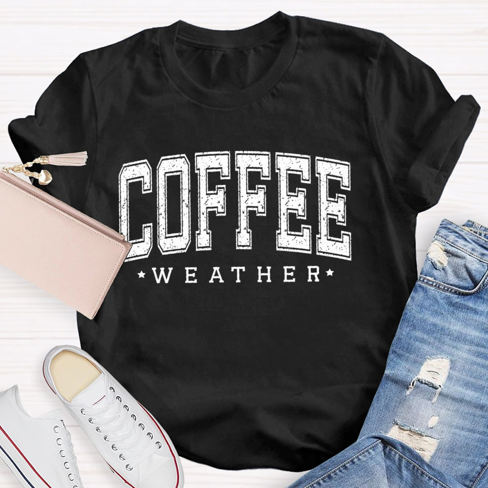 Coffee Weather Funny T-shirt