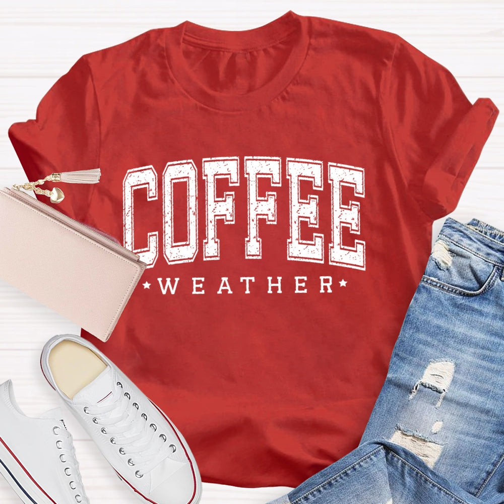 Coffee Weather Funny T-shirt