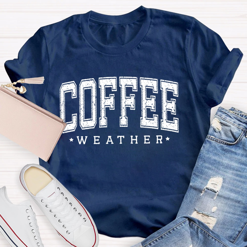 Coffee Weather Funny T-shirt