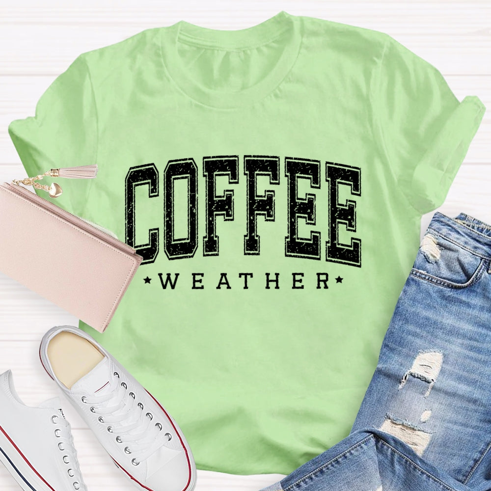 Coffee Weather Funny T-shirt