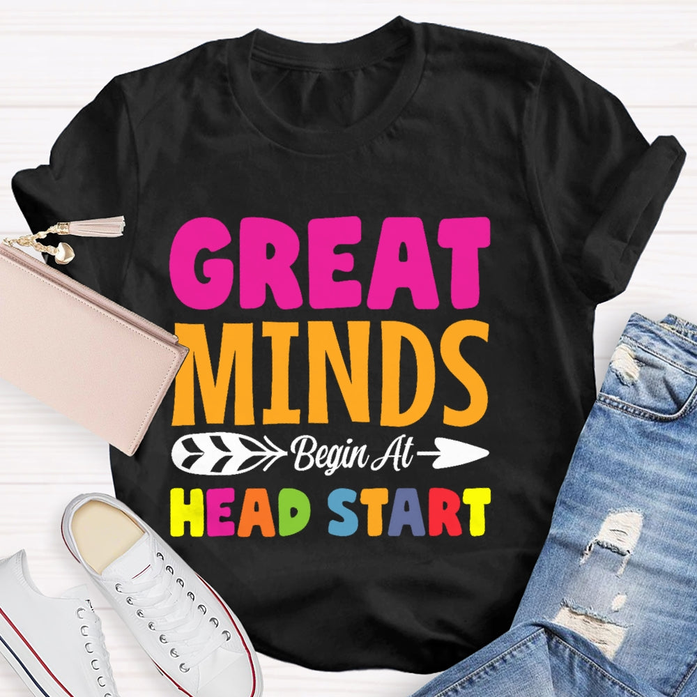 Great Minds Head Start Teacher  Funny T-shirt