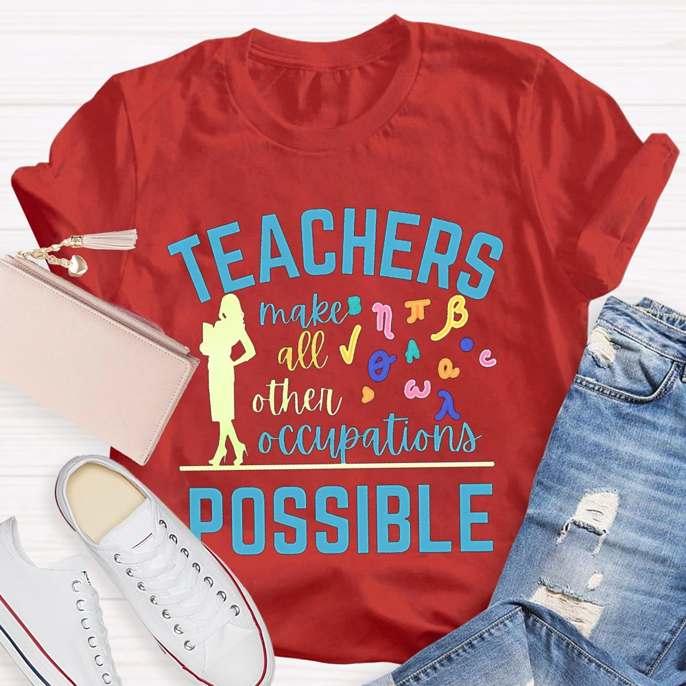 Math Teachers Make All Other Occupations Possible T-shirt