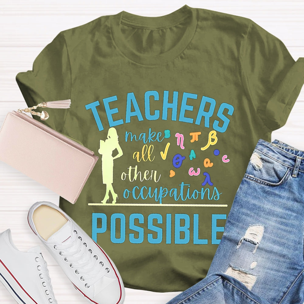 Math Teachers Make All Other Occupations Possible T-shirt