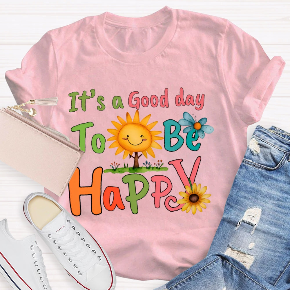 It'S A Good Day To Be Happy Sunflowers And Butterflies T-shirt
