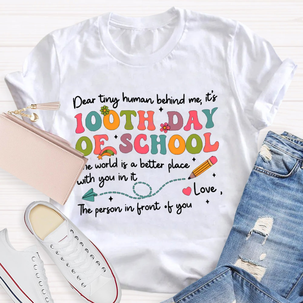 Teacher Dear Tiny Human Behind Me 100 Day Of School Shirt