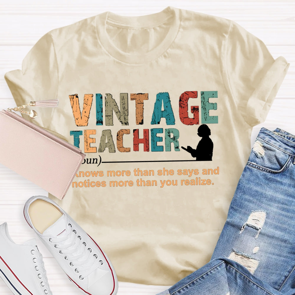 Vintage Teacher Knows More Than She Says And Notices More Than You Realize T-shirt