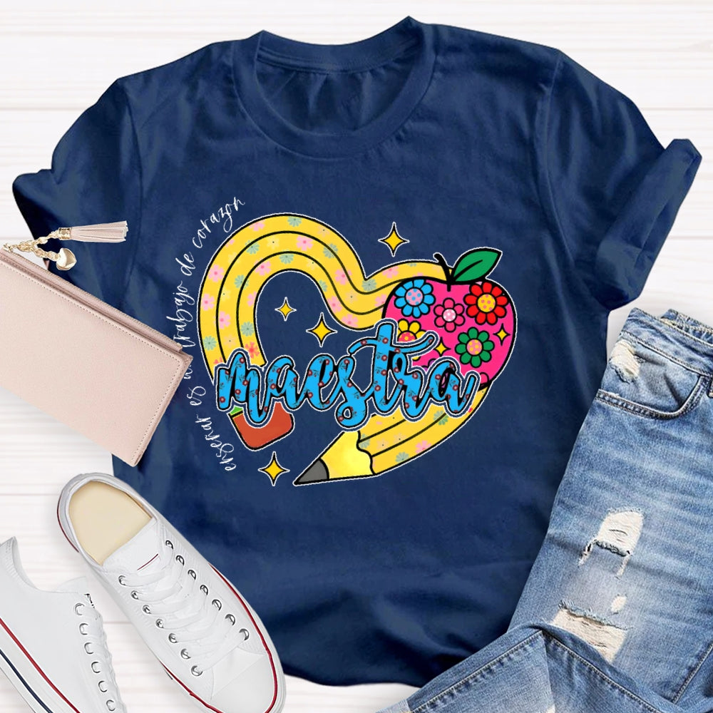 Maestra Enseñar Es Un Trabajo De Corazón T-shirt