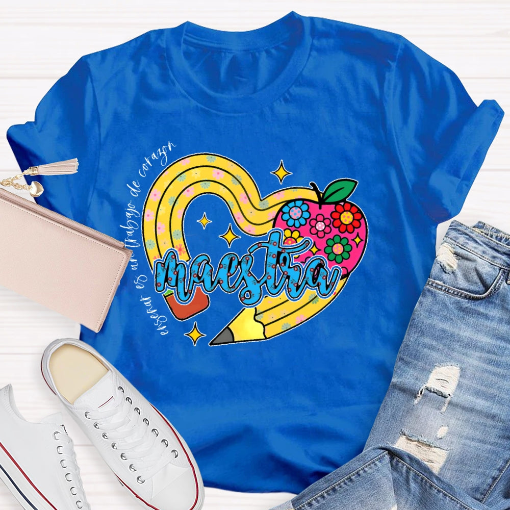 Maestra Enseñar Es Un Trabajo De Corazón T-shirt