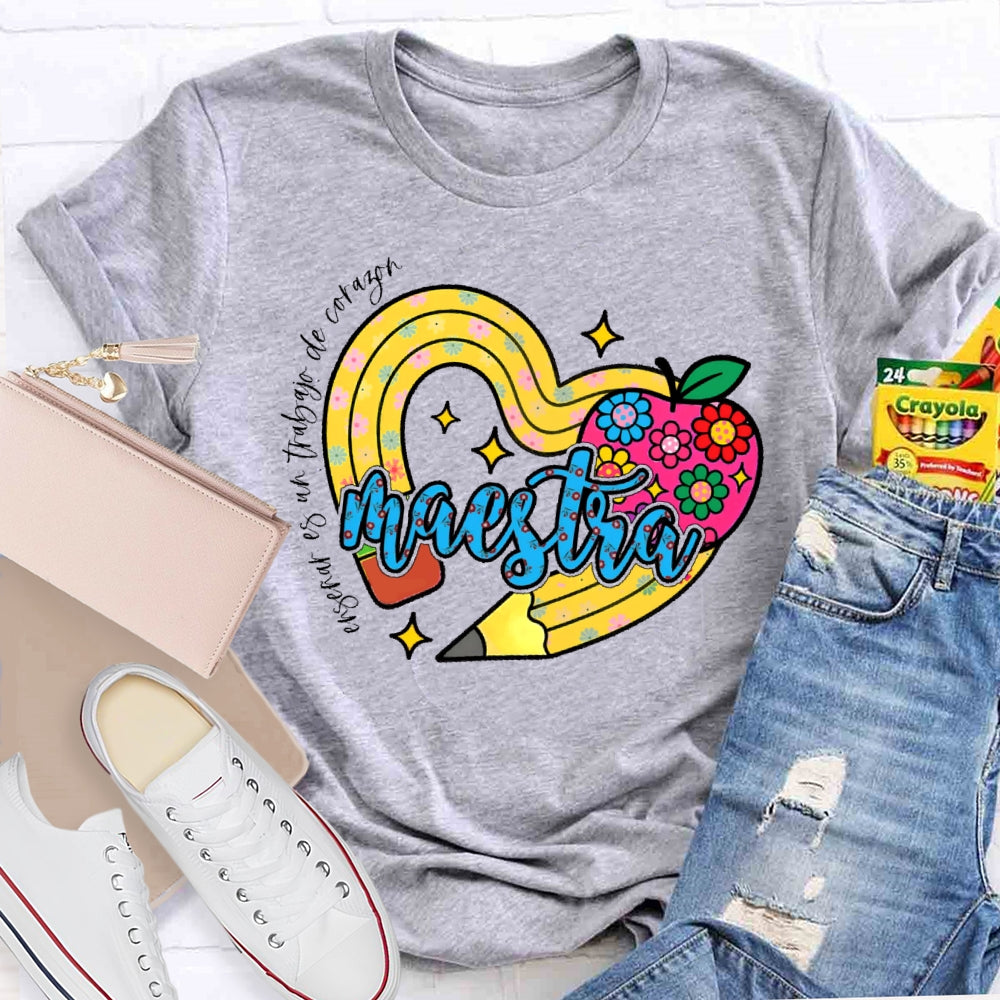 Maestra Enseñar Es Un Trabajo De Corazón T-shirt