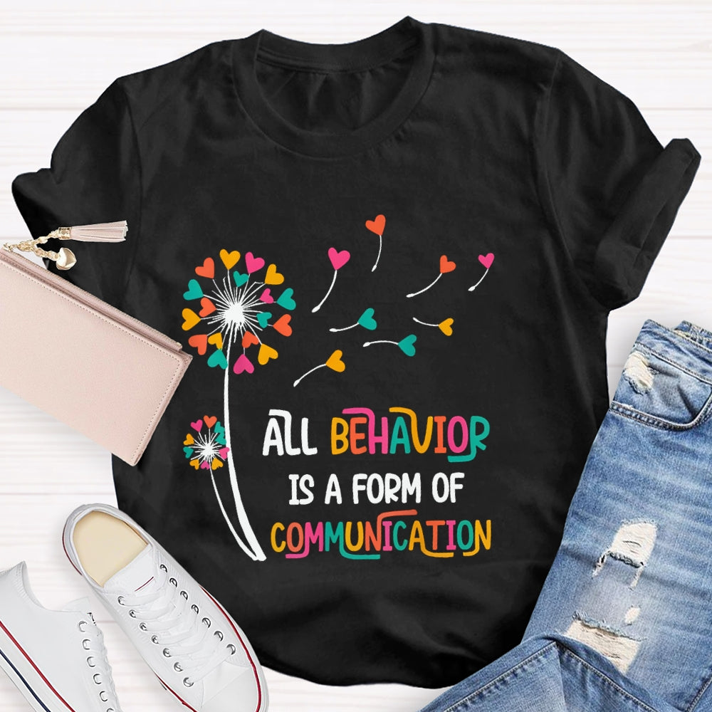 All Behavior Is A Form Of Communication Colorful Heart T-shirt