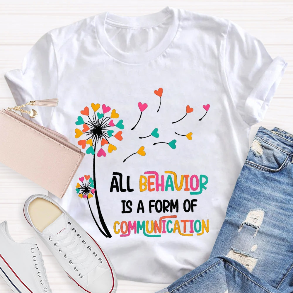 All Behavior Is A Form Of Communication Colorful Heart T-shirt