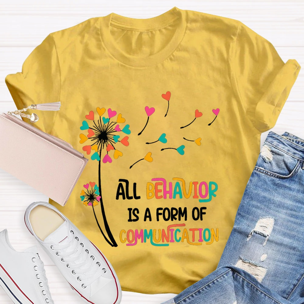 All Behavior Is A Form Of Communication Colorful Heart T-shirt