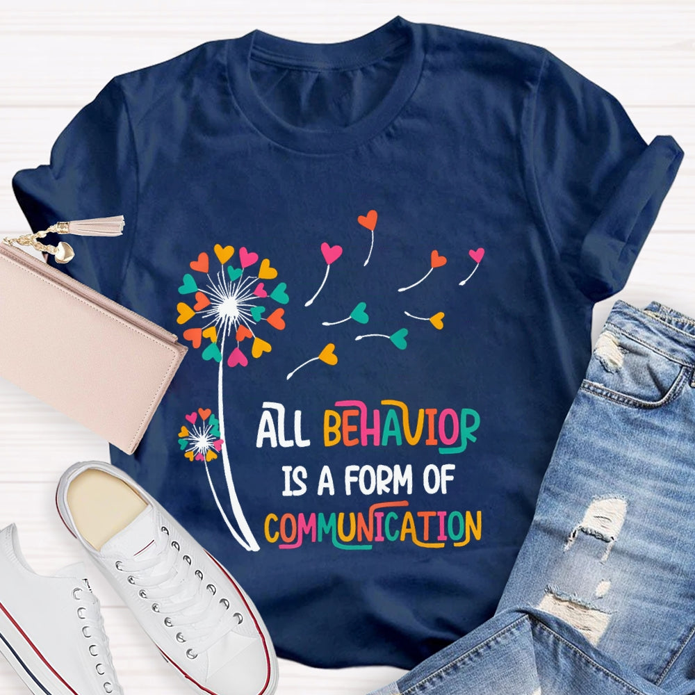 All Behavior Is A Form Of Communication Colorful Heart T-shirt
