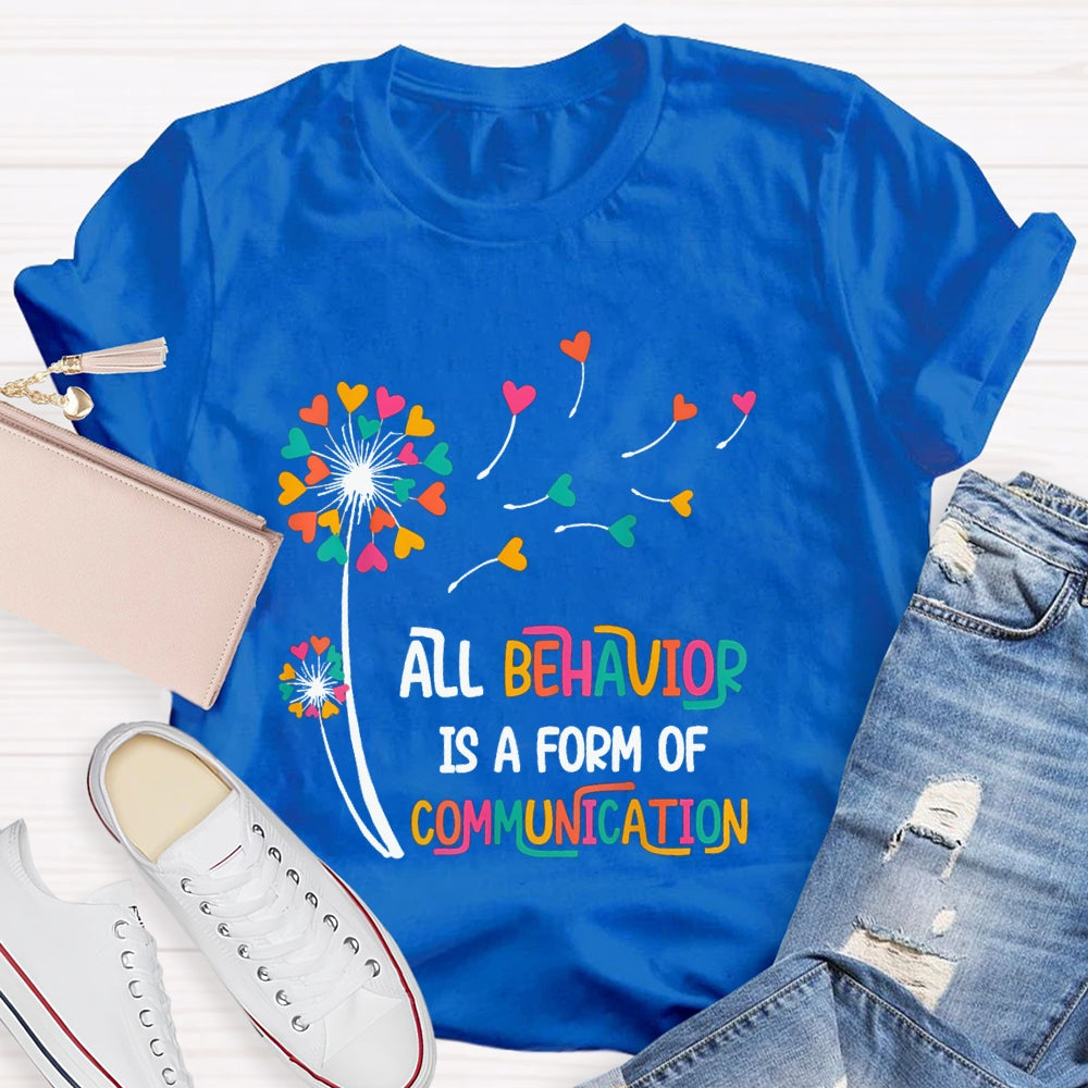 All Behavior Is A Form Of Communication Colorful Heart T-shirt