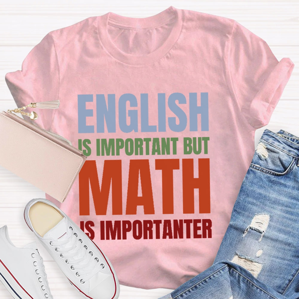 English Is Important But Math Is Importanter T-shirt