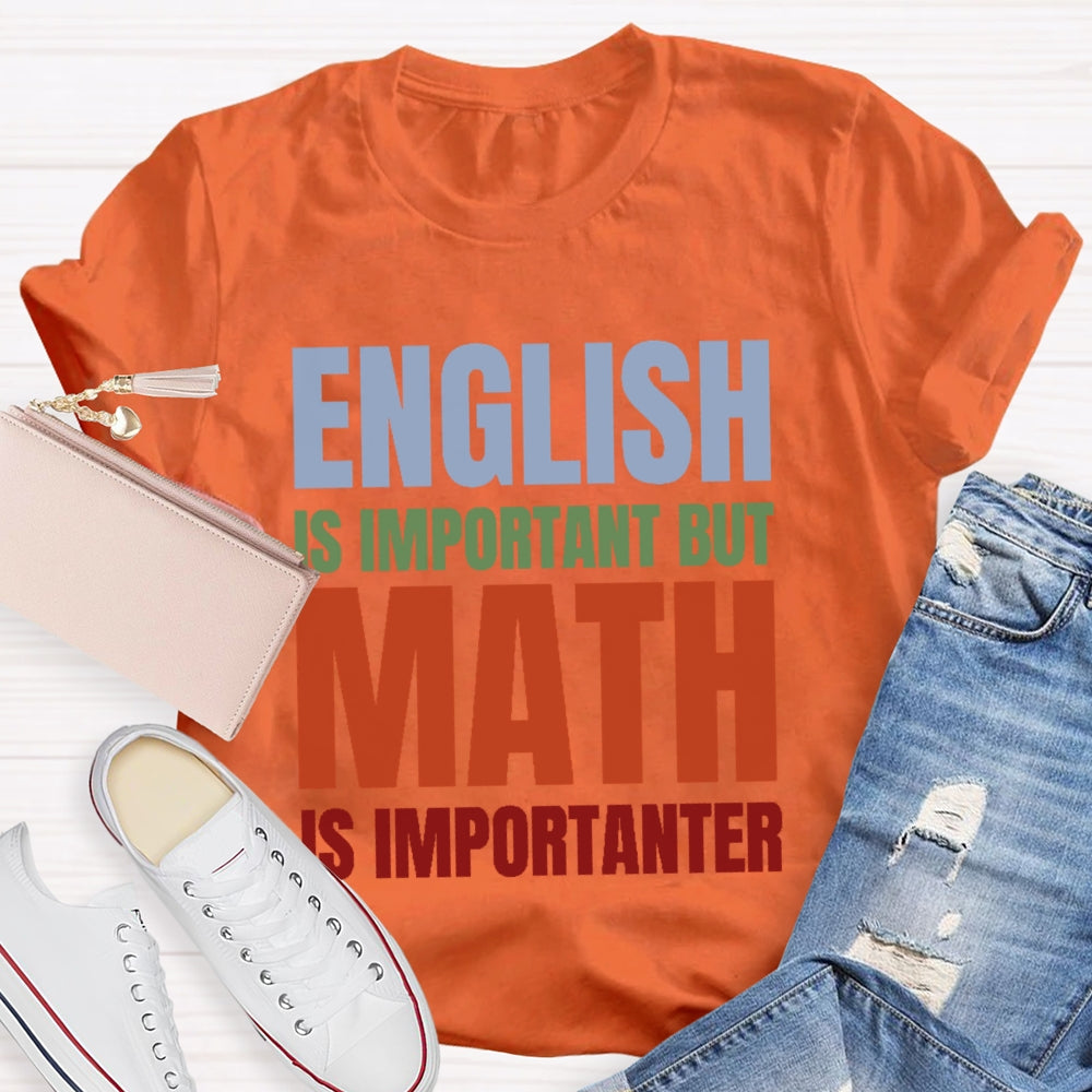 English Is Important But Math Is Importanter T-shirt