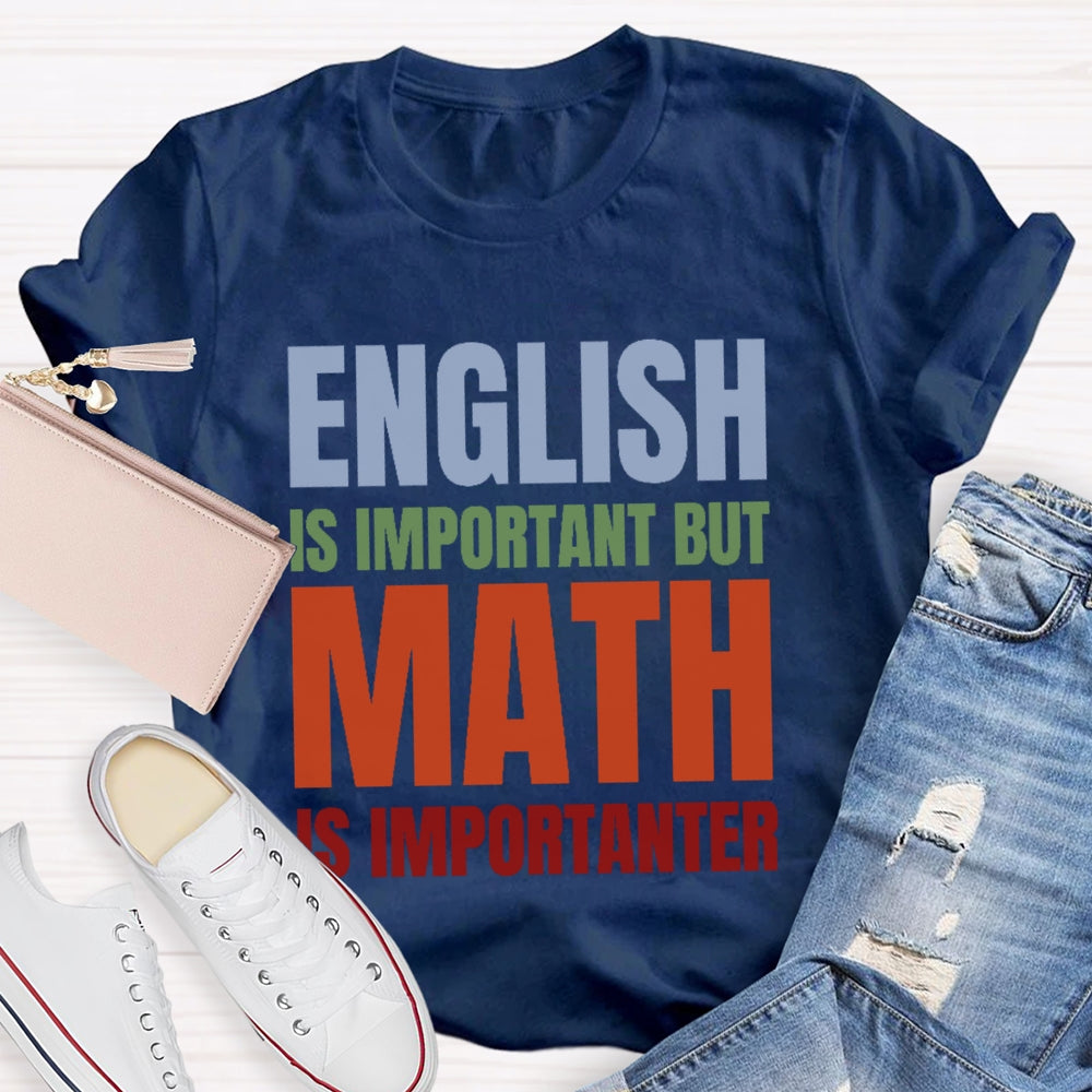 English Is Important But Math Is Importanter T-shirt