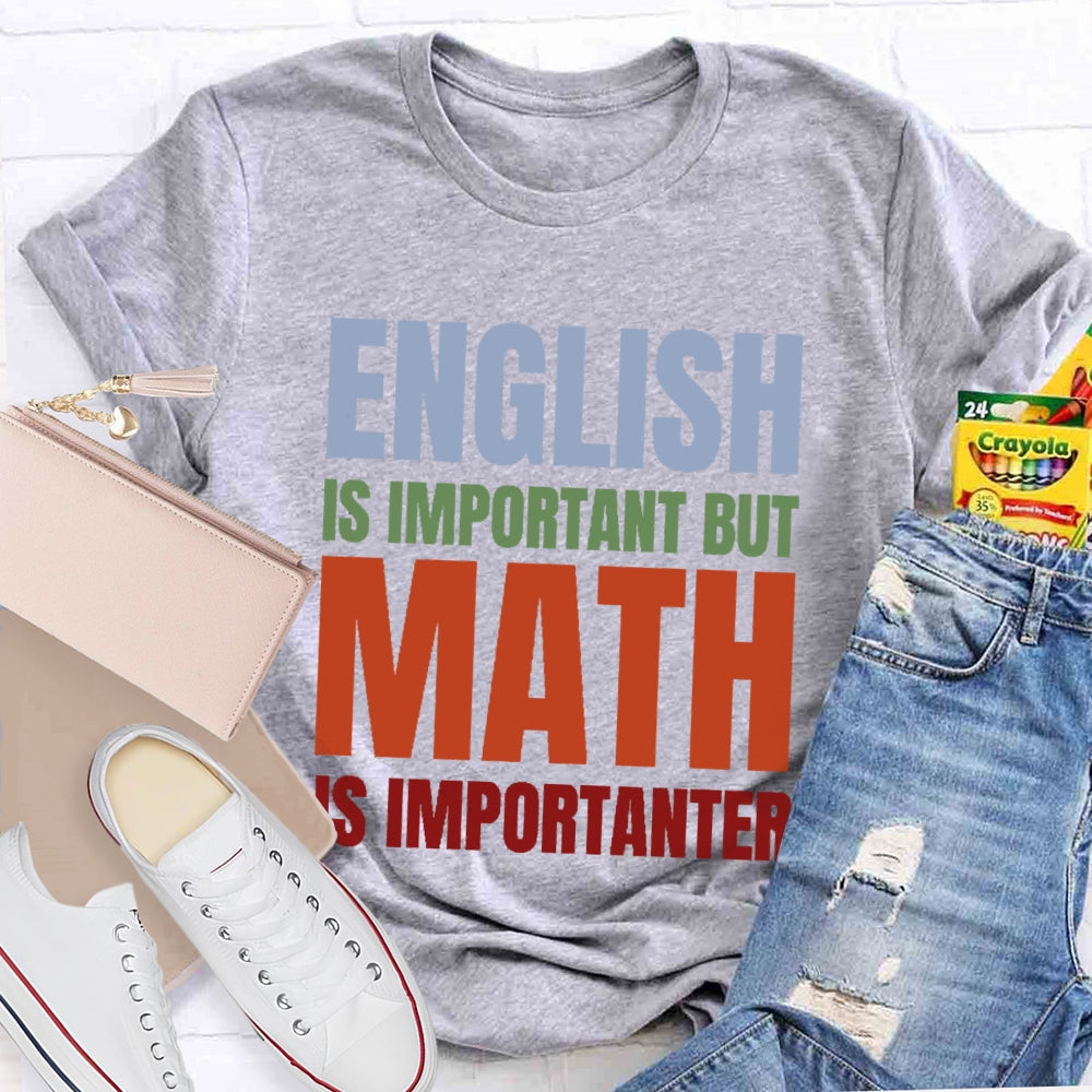 English Is Important But Math Is Importanter T-shirt