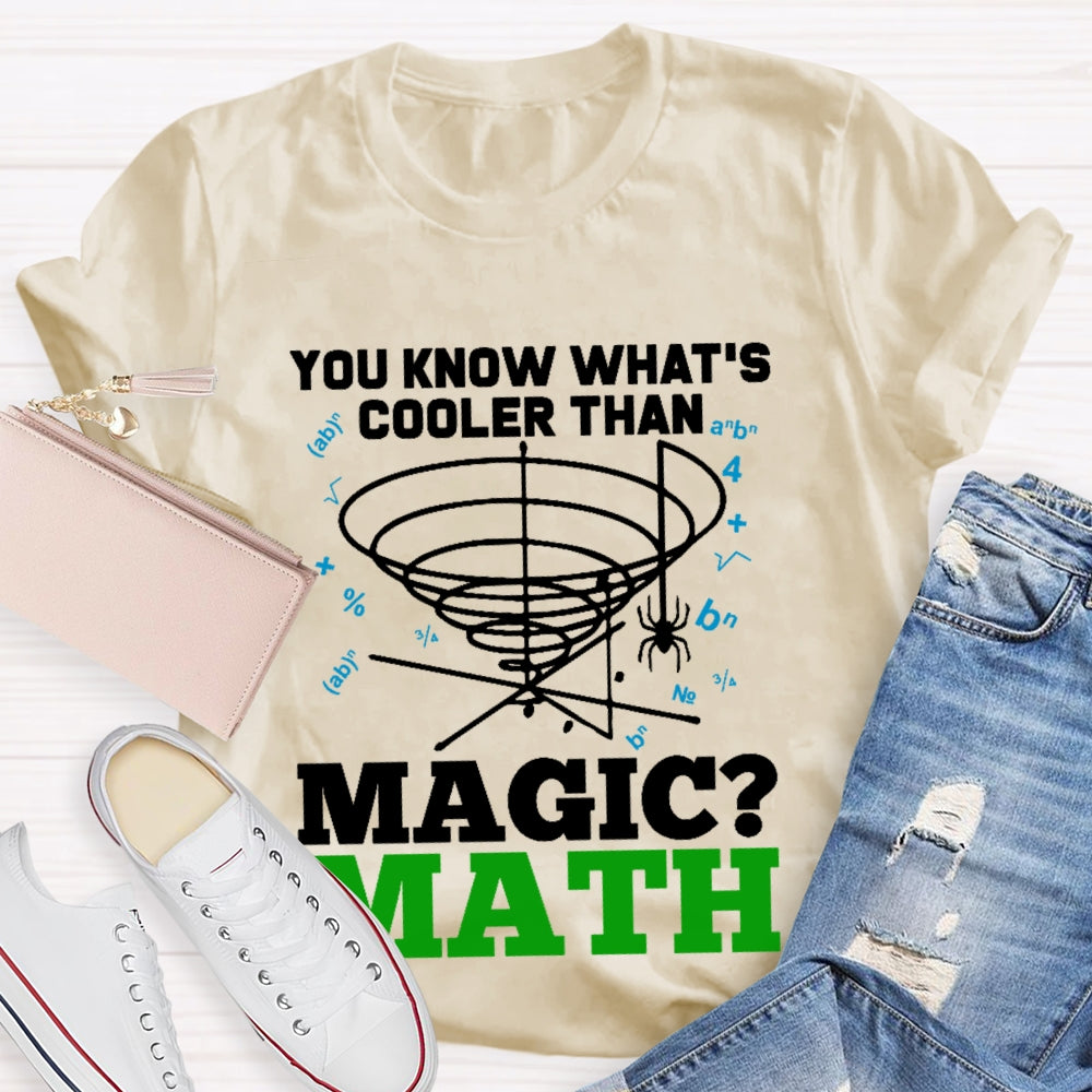 You Know What's Cooler Than Magic Math Teacher T-shirt