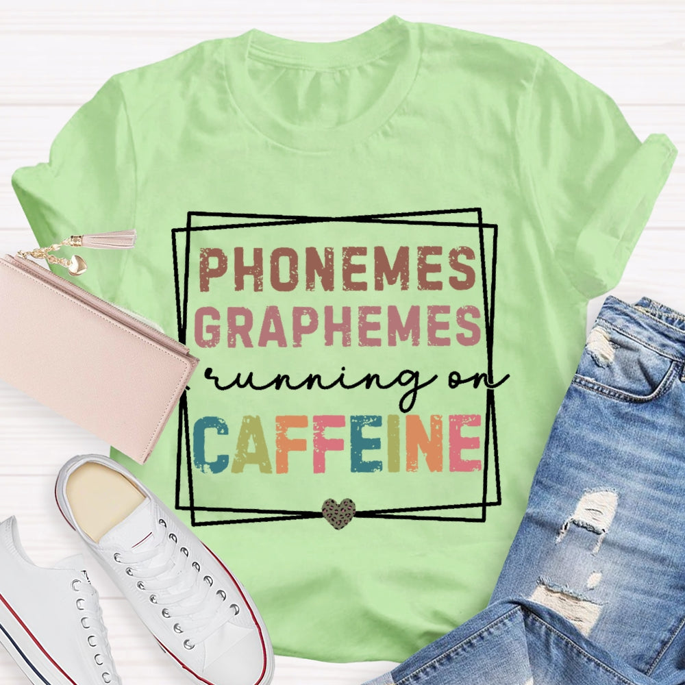 Phonemes Graphemes Running On Caffeine T-shirt