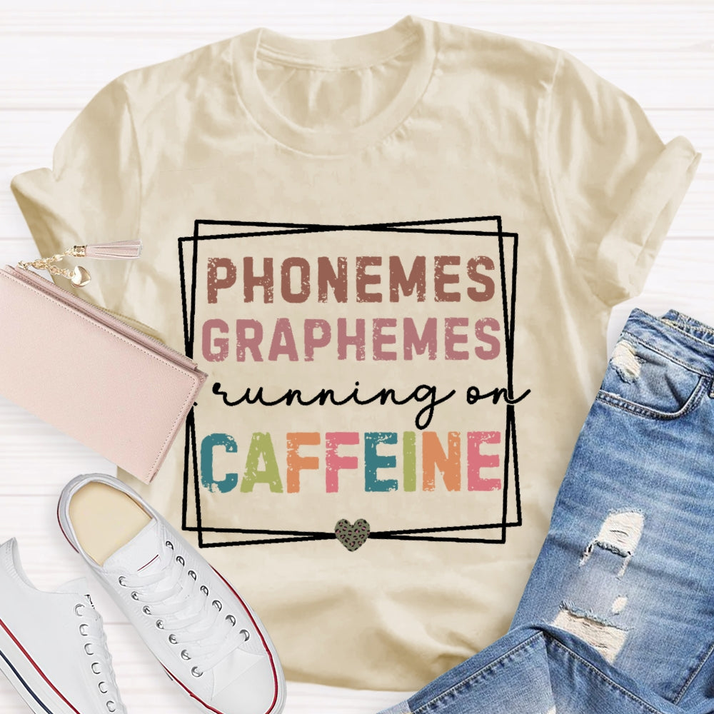Phonemes Graphemes Running On Caffeine T-shirt