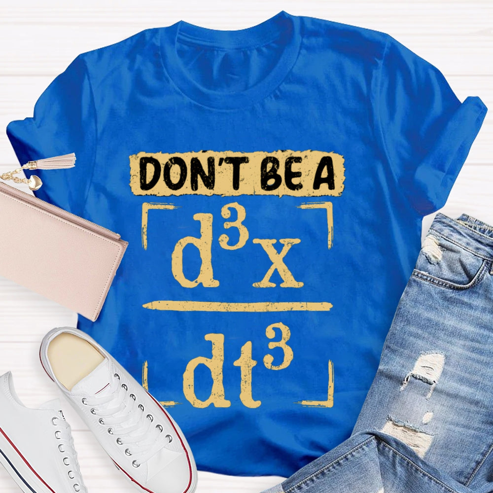 Don't Be A JERK d3x / dt3 Math T-shirt