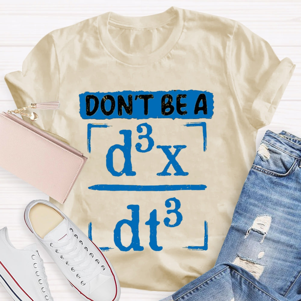 Don't Be A JERK d3x / dt3 Math T-shirt