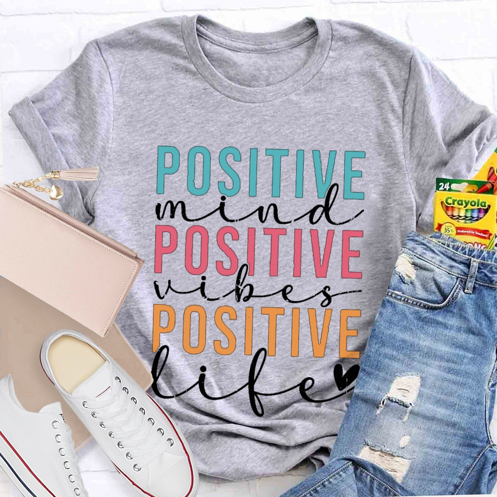 Positive Mind Vibes Life Color Fonts T-shirt