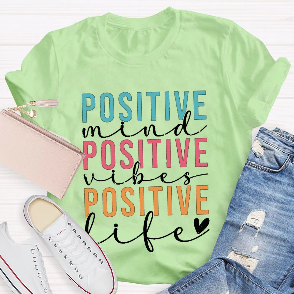 Positive Mind Vibes Life Color Fonts T-shirt