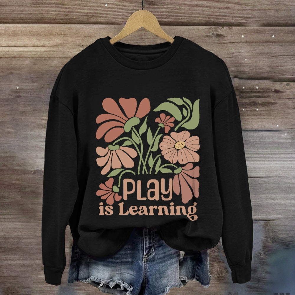 Vintage Floral Play Is Learning Sweatshirt
