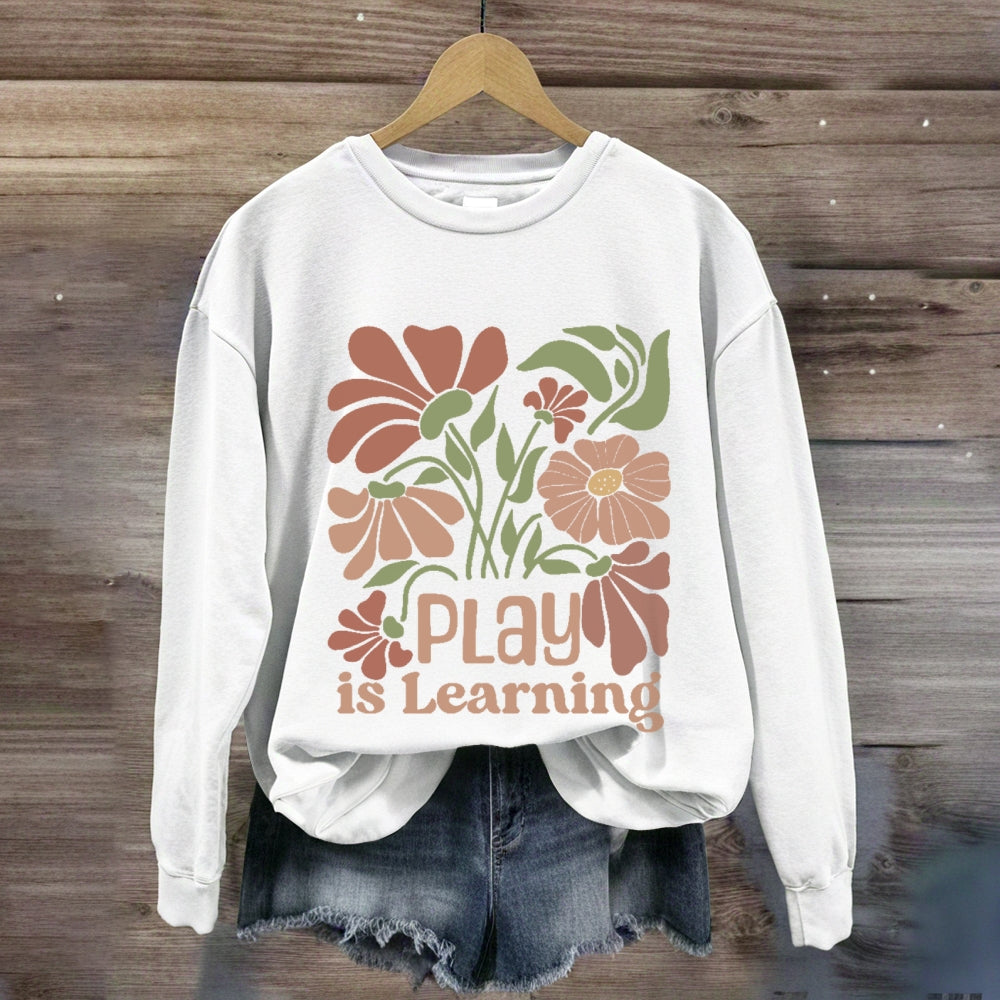 Vintage Floral Play Is Learning Sweatshirt