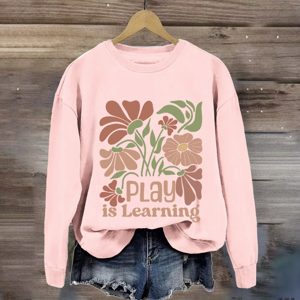 Vintage Floral Play Is Learning Sweatshirt