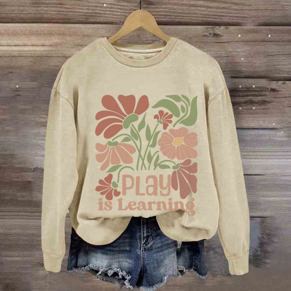 Vintage Floral Play Is Learning Sweatshirt