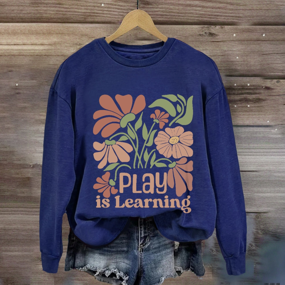 Vintage Floral Play Is Learning Sweatshirt