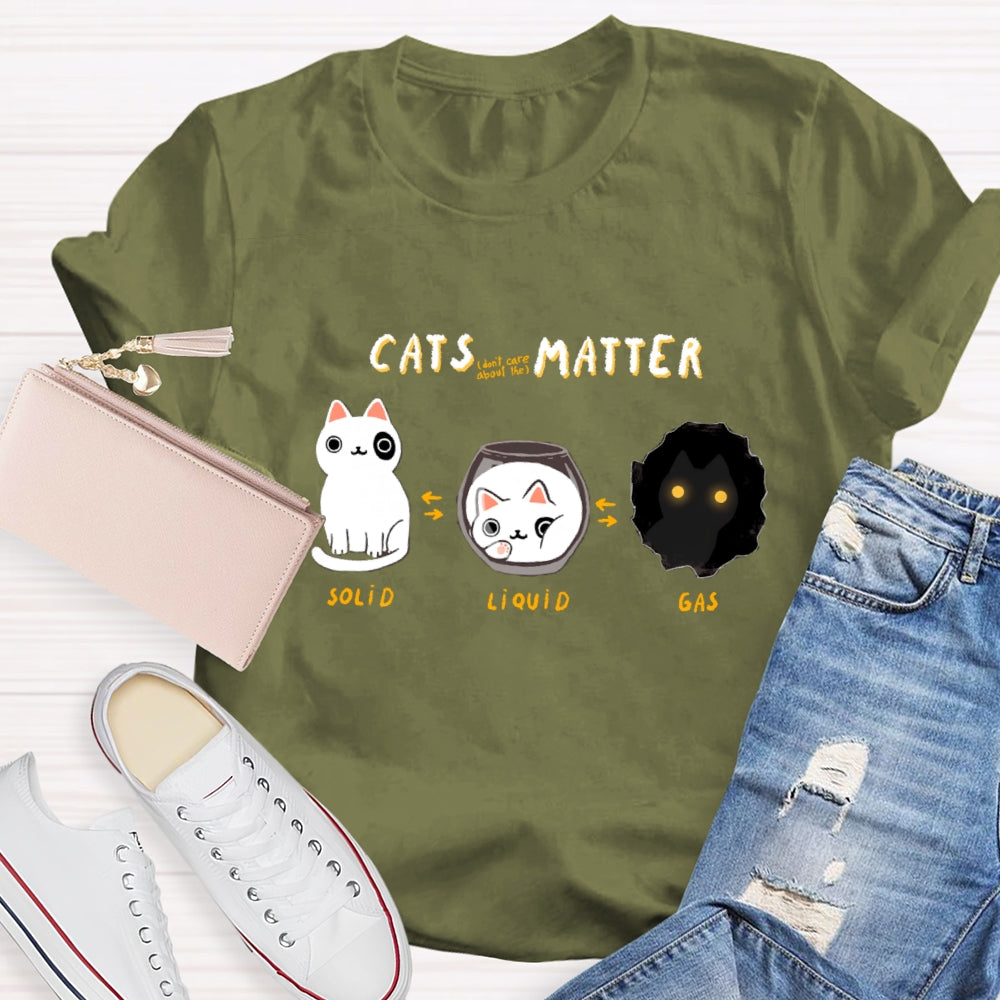 Cats Matter Fun Science Topics Teacher T-Shirt