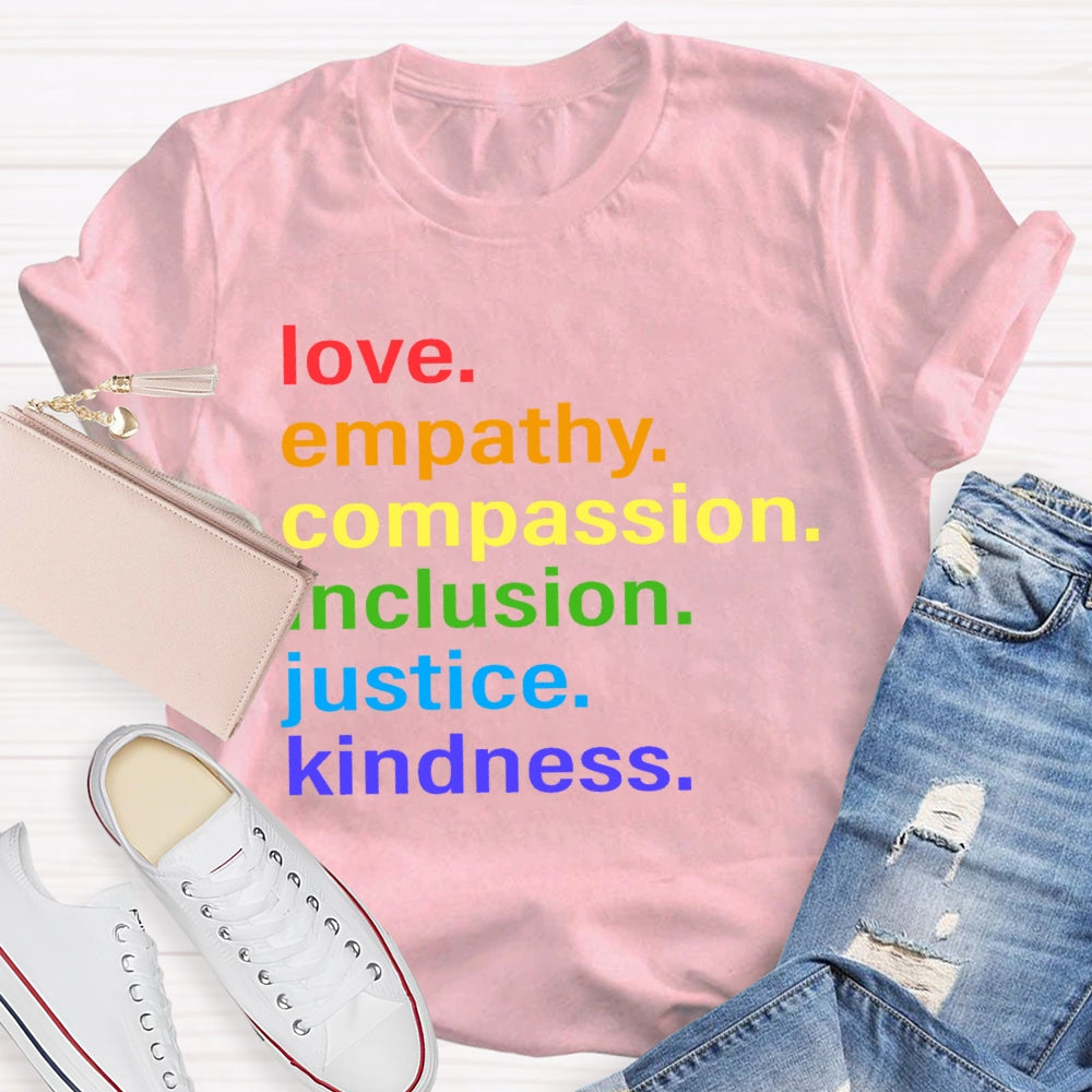 Love Empathy Compassion Inclusion Justice Kindness T-shirt