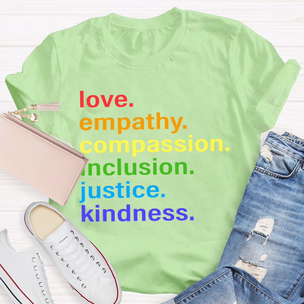 Love Empathy Compassion Inclusion Justice Kindness T-shirt