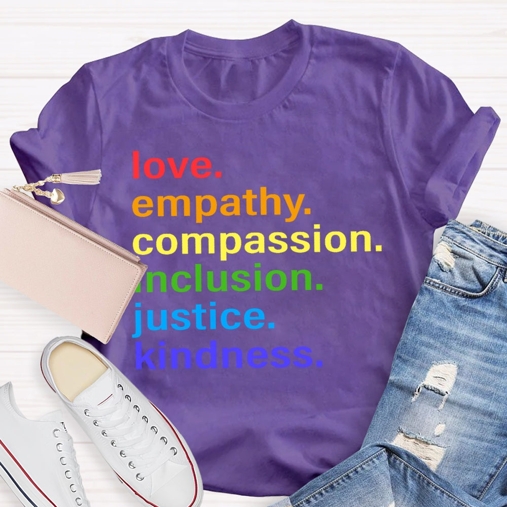 Love Empathy Compassion Inclusion Justice Kindness T-shirt