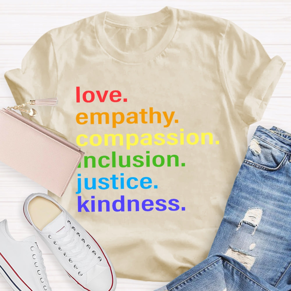 Love Empathy Compassion Inclusion Justice Kindness T-shirt