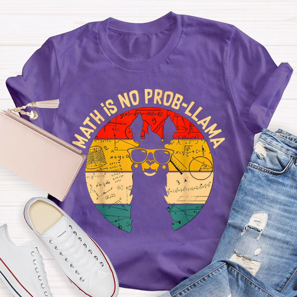 Math Is No Prob-Llama Funny Pony Math Teacher T-shirt