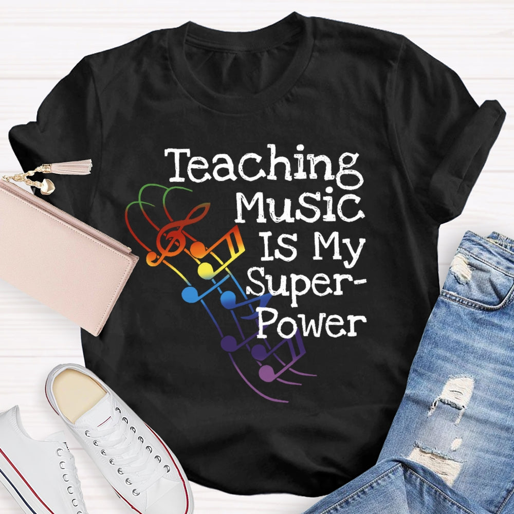 Teaching Music Is My Superpower Teacher Funny T-shirt