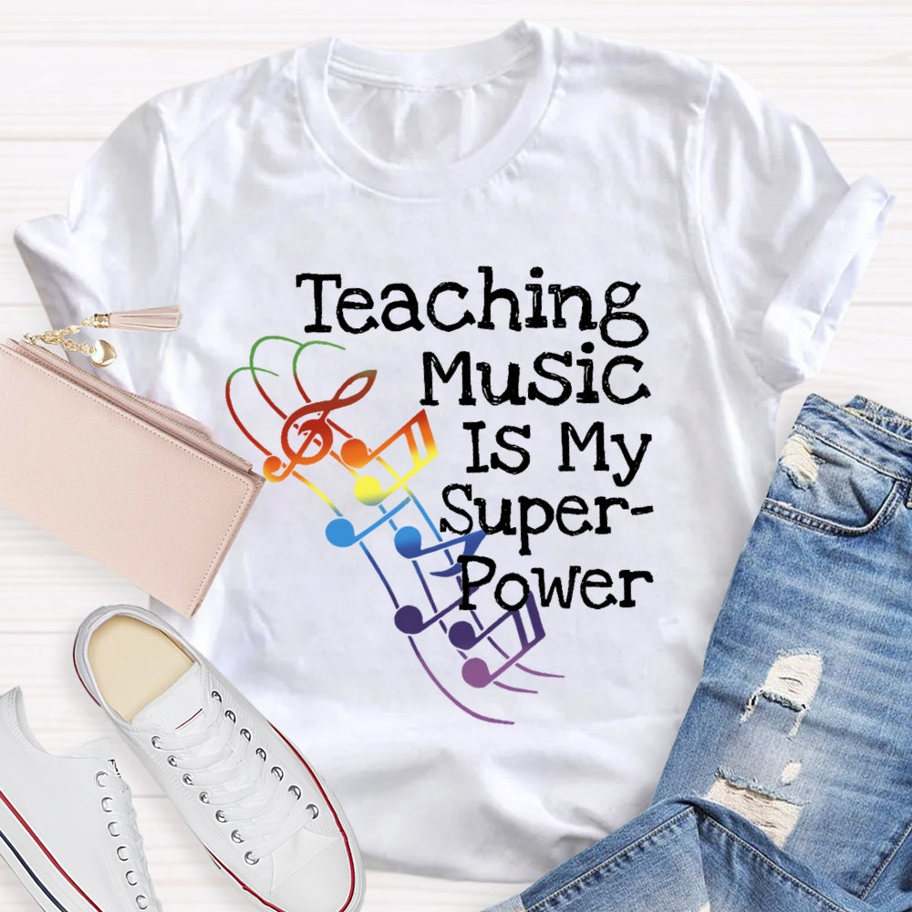 Teaching Music Is My Superpower Teacher Funny T-shirt