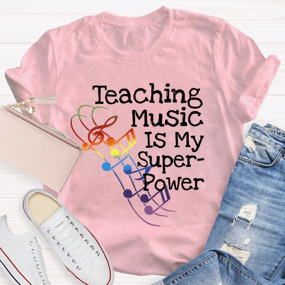 Teaching Music Is My Superpower Teacher Funny T-shirt