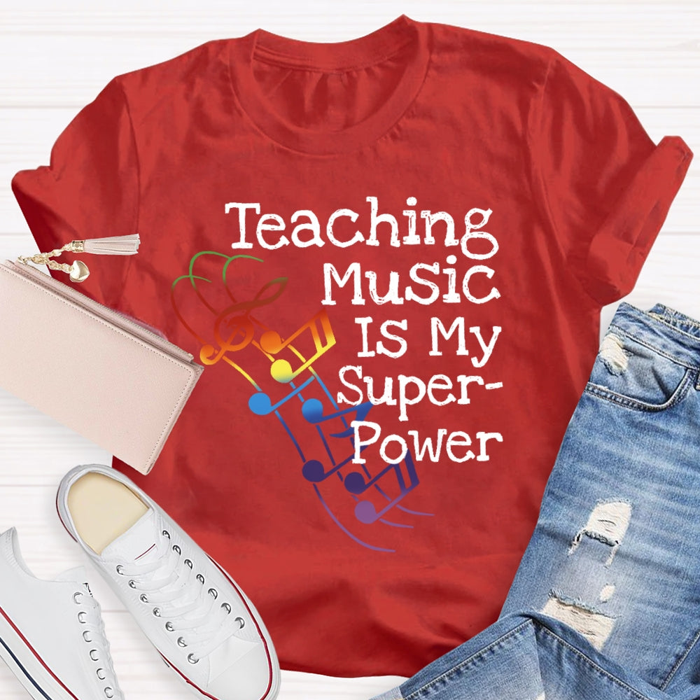 Teaching Music Is My Superpower Teacher Funny T-shirt