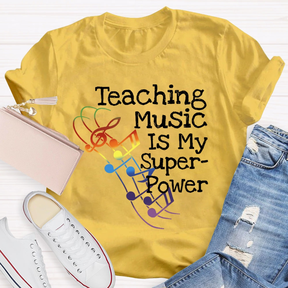 Teaching Music Is My Superpower Teacher Funny T-shirt