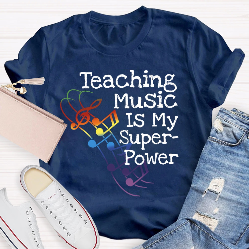 Teaching Music Is My Superpower Teacher Funny T-shirt