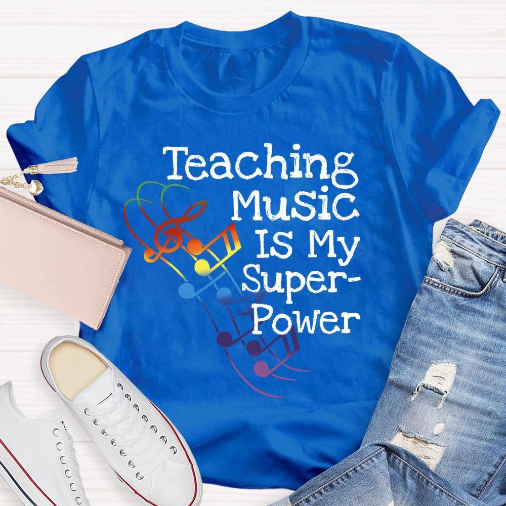 Teaching Music Is My Superpower Teacher Funny T-shirt